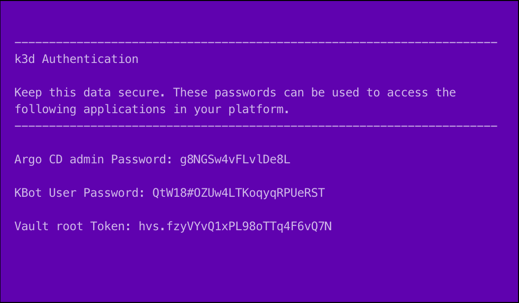 The famous violet (Sea Serpent's Tears if you want to be correct!) background in the terminal showcasing the k3d authentication passwords or token requires to connect to Argo CD, and Vault